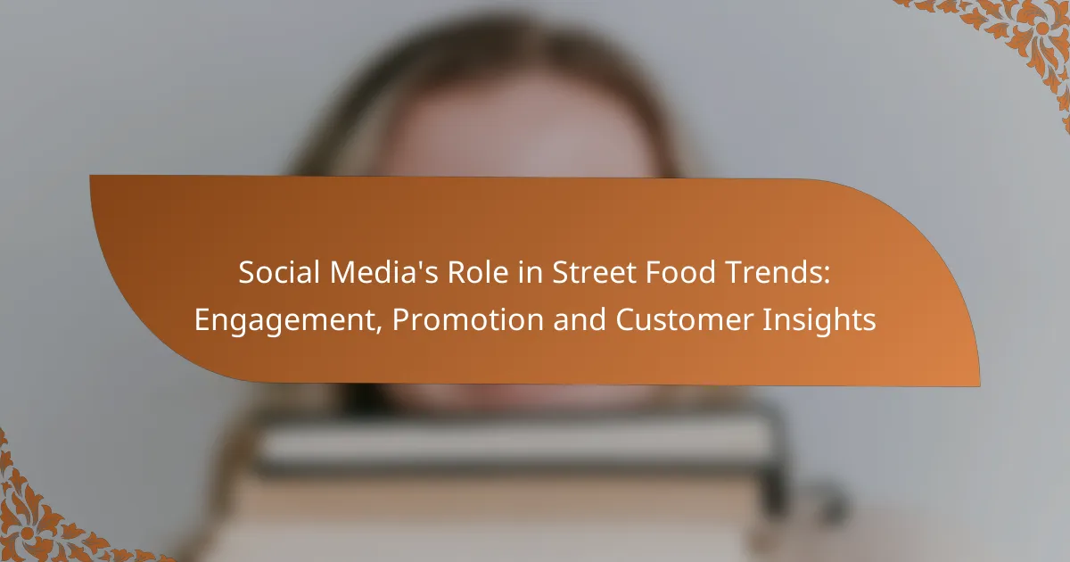 Social Media’s Role in Street Food Trends: Engagement, Promotion and Customer Insights