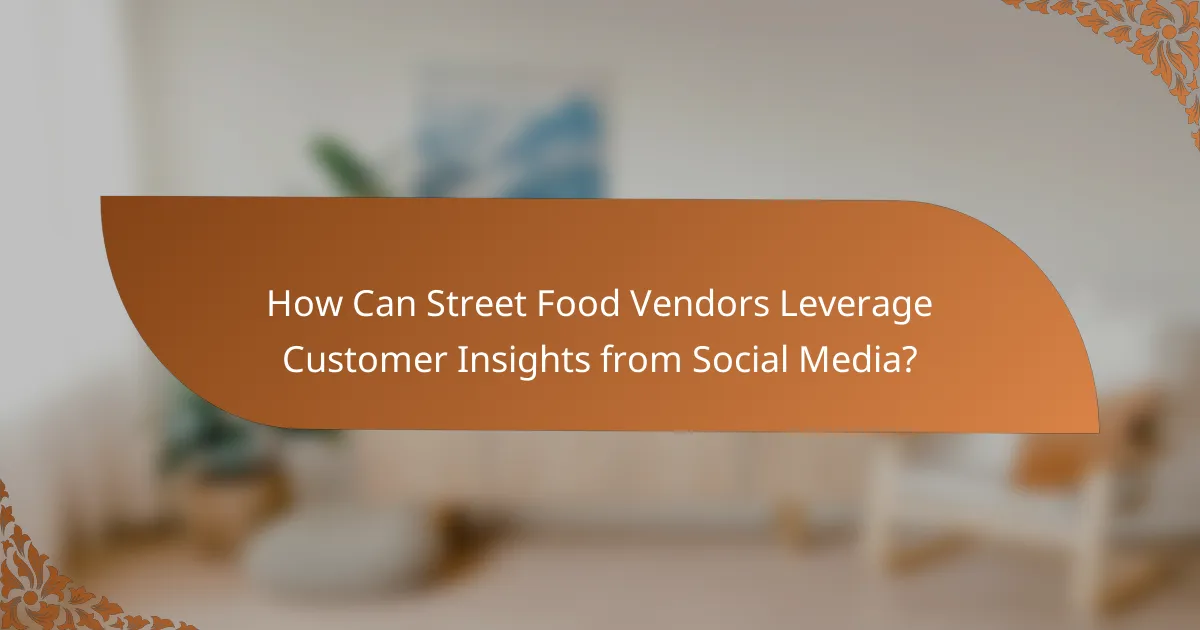 How Can Street Food Vendors Leverage Customer Insights from Social Media?