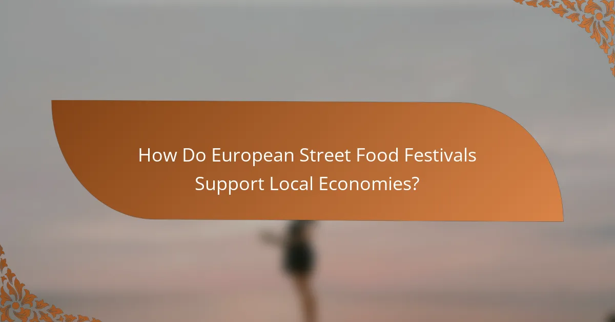 How Do European Street Food Festivals Support Local Economies?