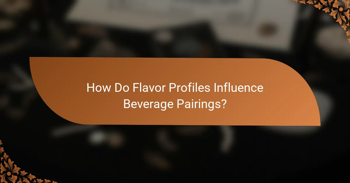 How Do Flavor Profiles Influence Beverage Pairings?