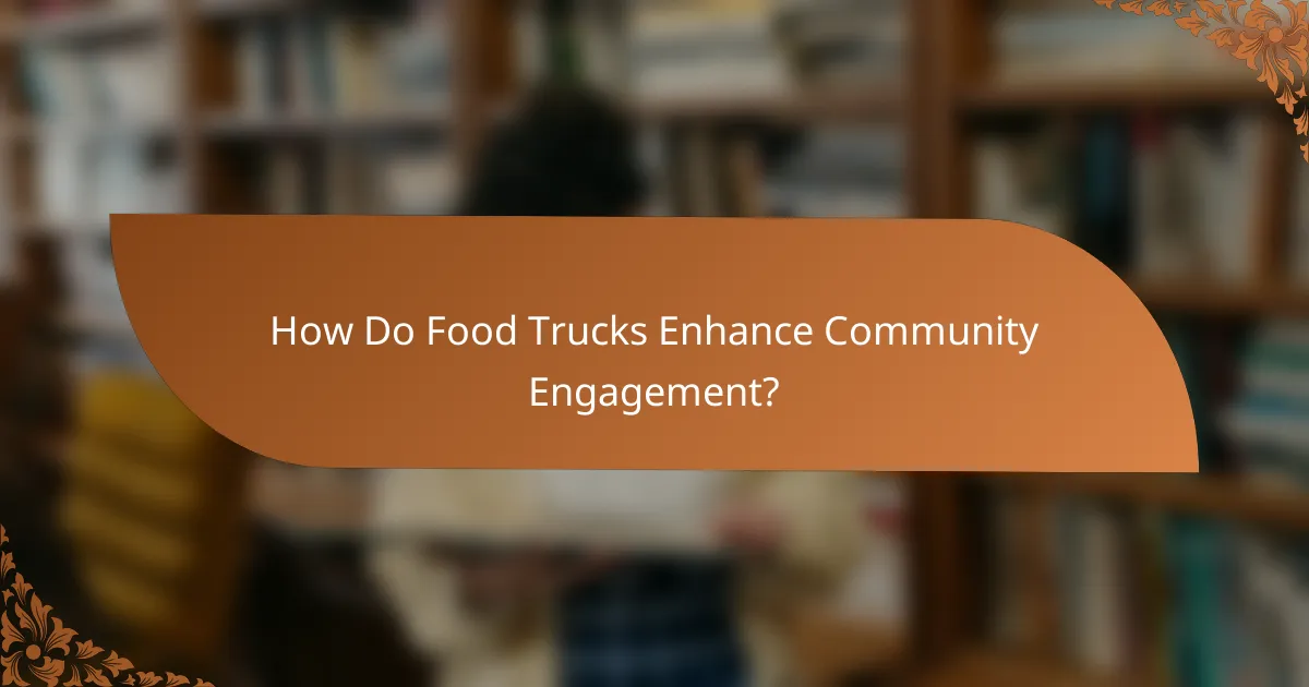 How Do Food Trucks Enhance Community Engagement?