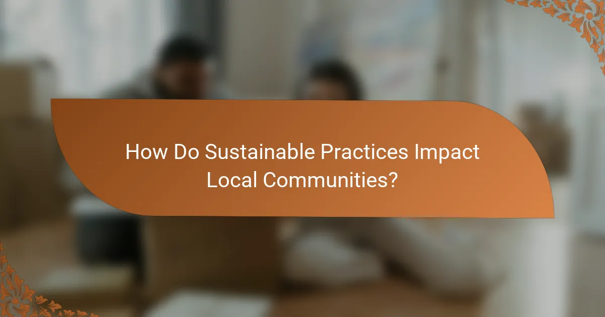 How Do Sustainable Practices Impact Local Communities?