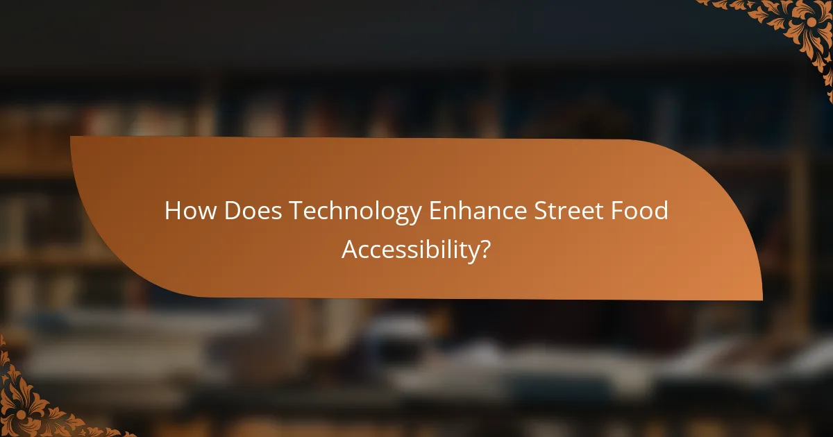How Does Technology Enhance Street Food Accessibility?