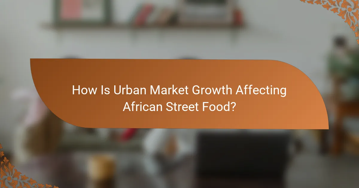 How Is Urban Market Growth Affecting African Street Food?