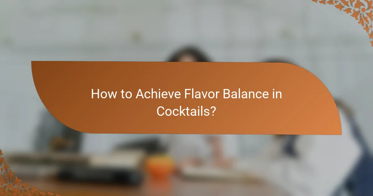 How to Achieve Flavor Balance in Cocktails?