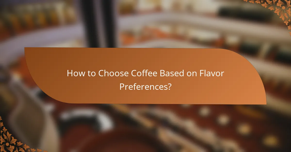 How to Choose Coffee Based on Flavor Preferences?