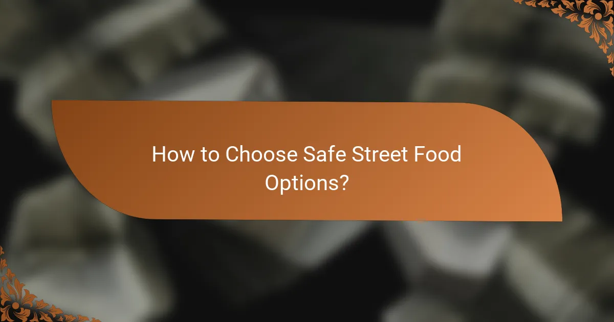 How to Choose Safe Street Food Options?