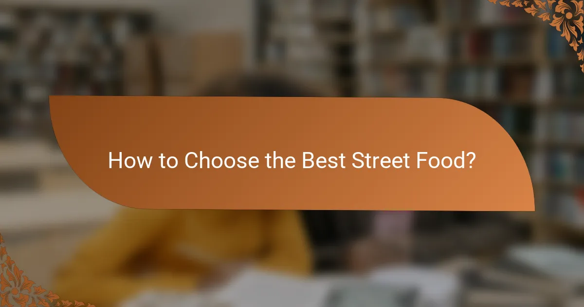 How to Choose the Best Street Food?