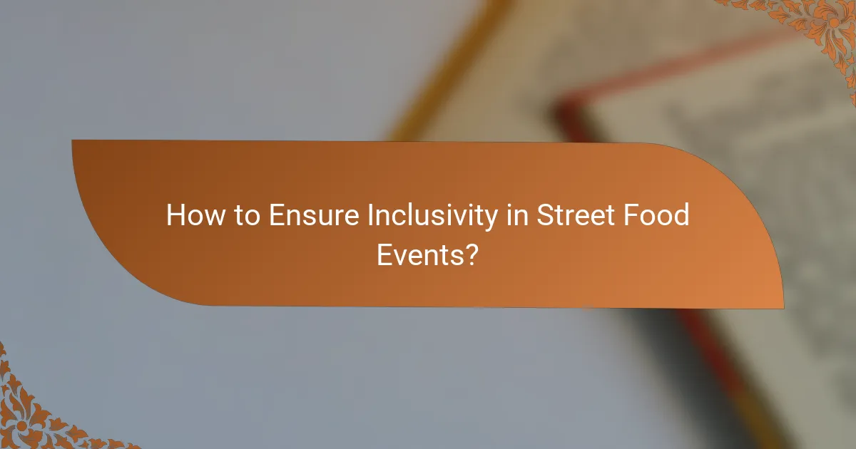 How to Ensure Inclusivity in Street Food Events?