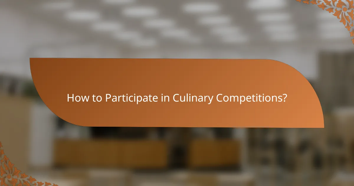 How to Participate in Culinary Competitions?