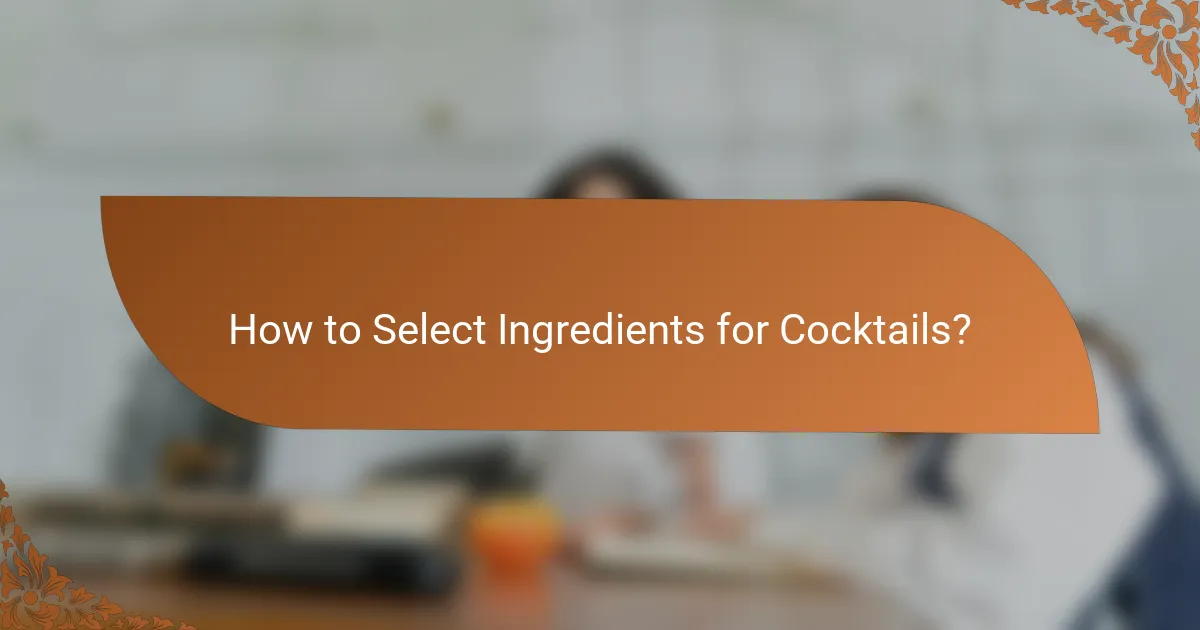 How to Select Ingredients for Cocktails?