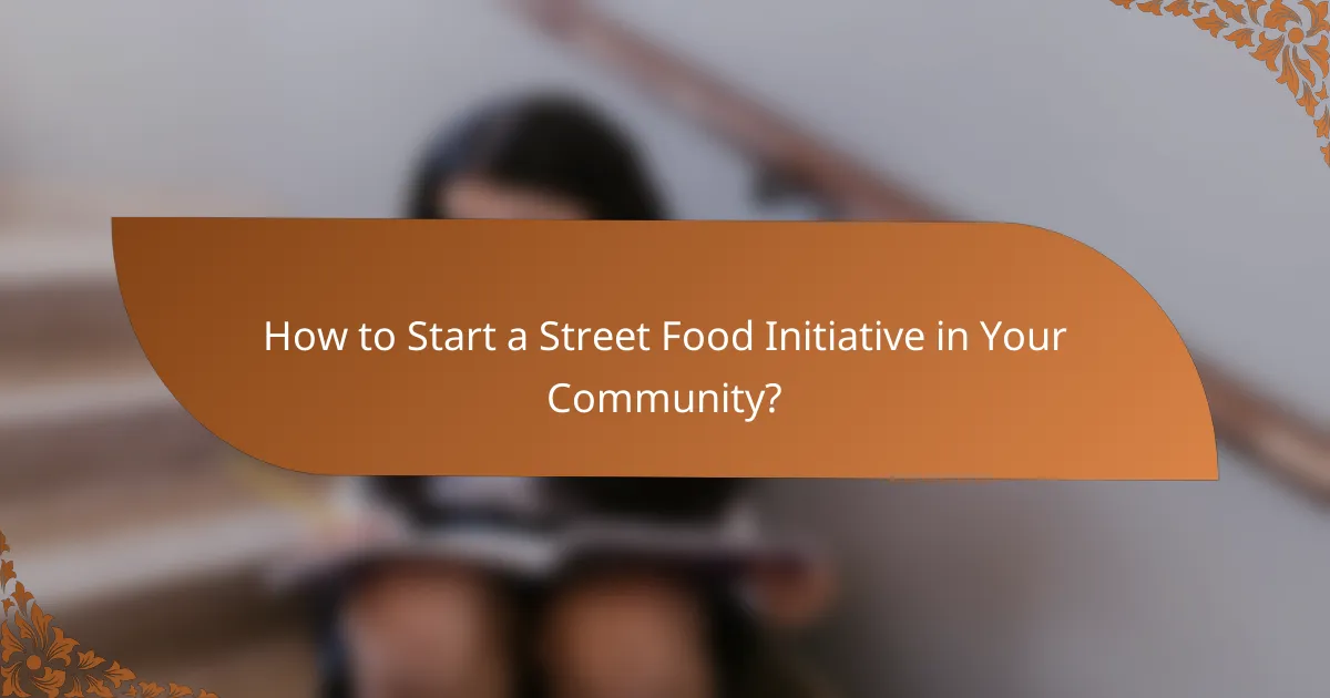 How to Start a Street Food Initiative in Your Community?