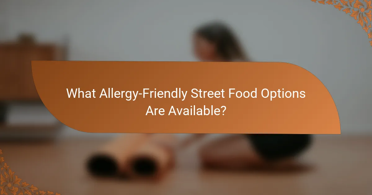 What Allergy-Friendly Street Food Options Are Available?