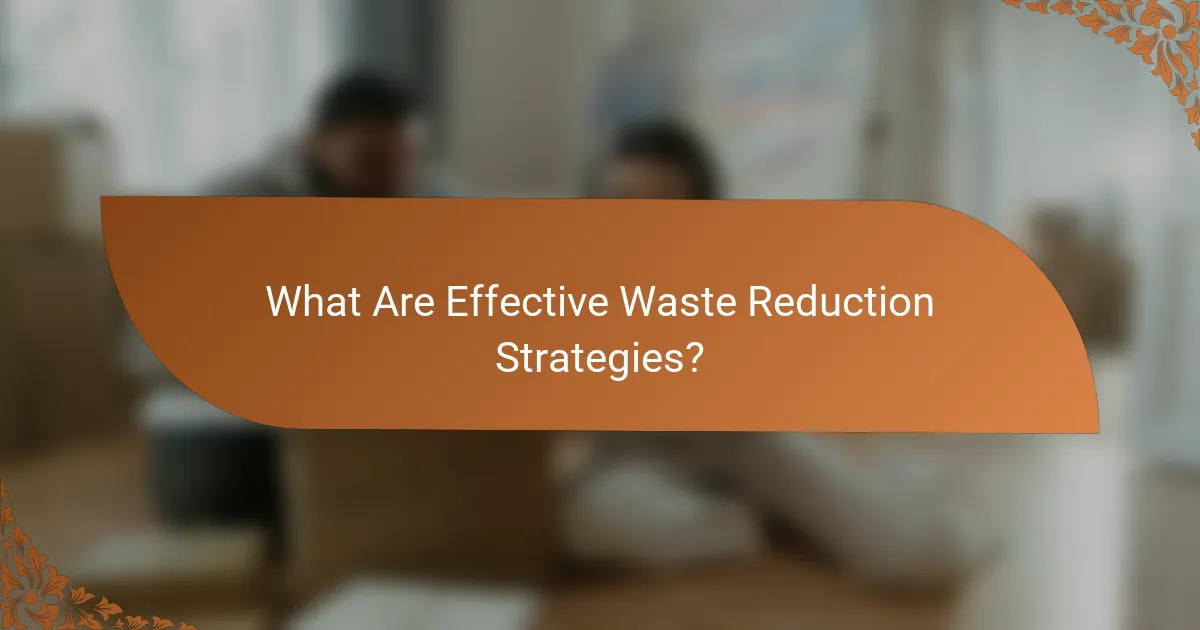 What Are Effective Waste Reduction Strategies?