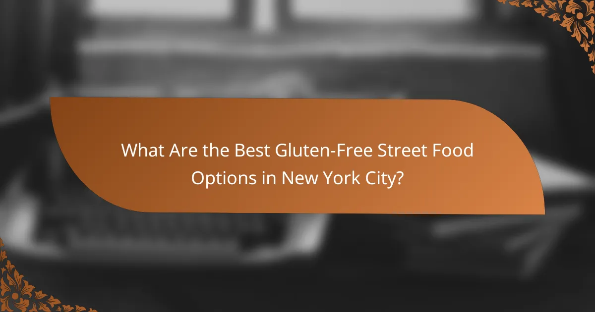 What Are the Best Gluten-Free Street Food Options in New York City?