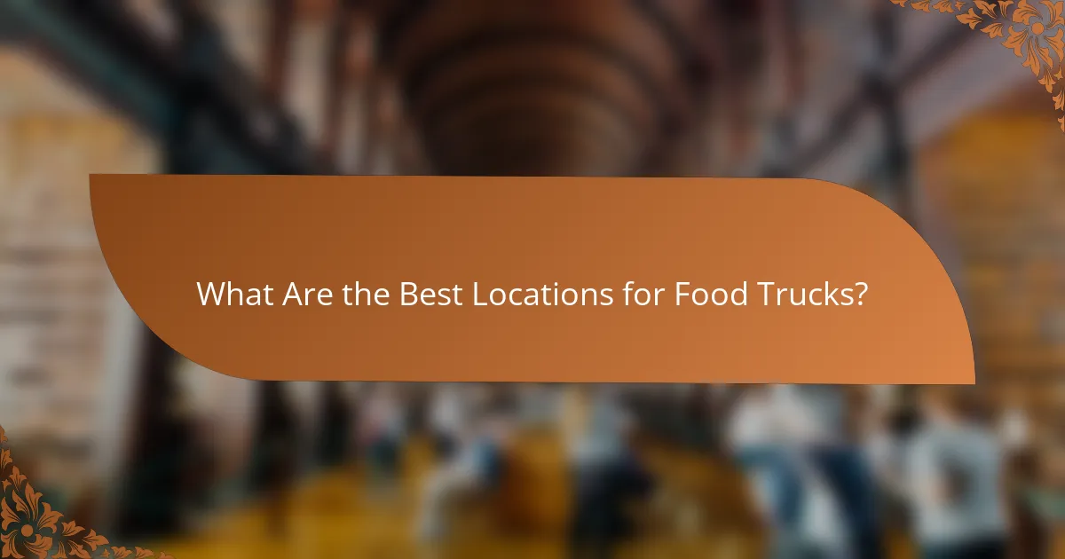 What Are the Best Locations for Food Trucks?