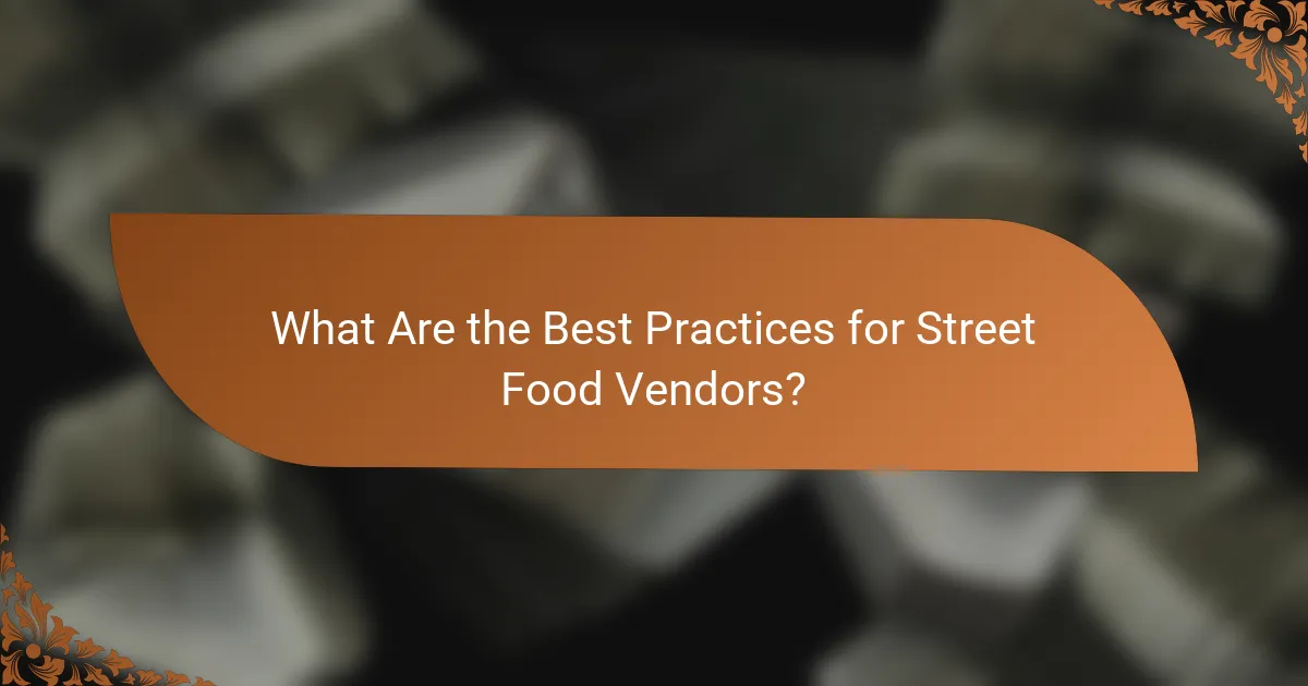 What Are the Best Practices for Street Food Vendors?