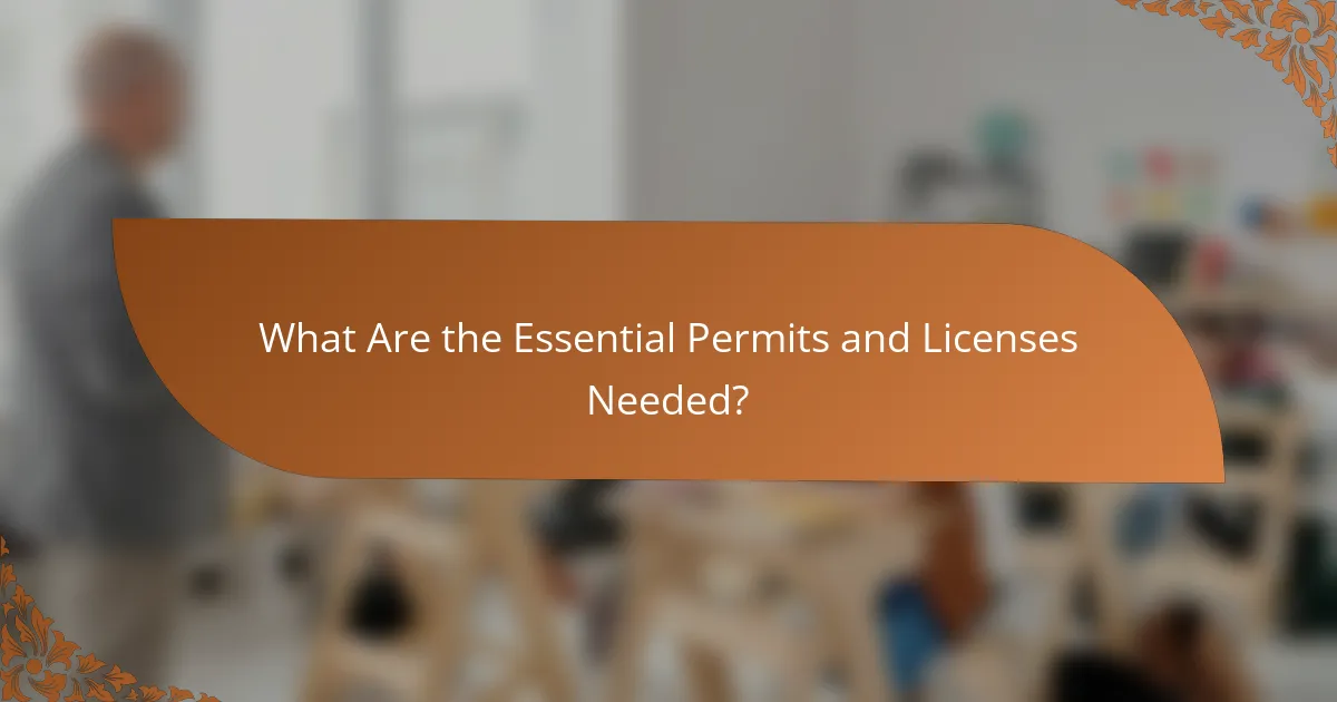 What Are the Essential Permits and Licenses Needed?