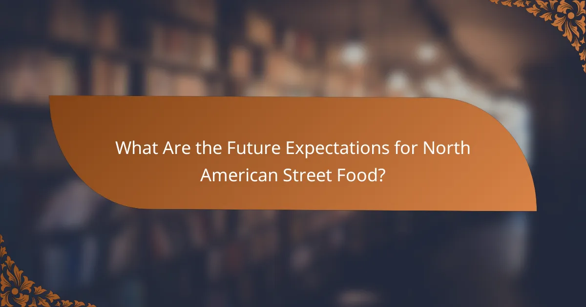 What Are the Future Expectations for North American Street Food?