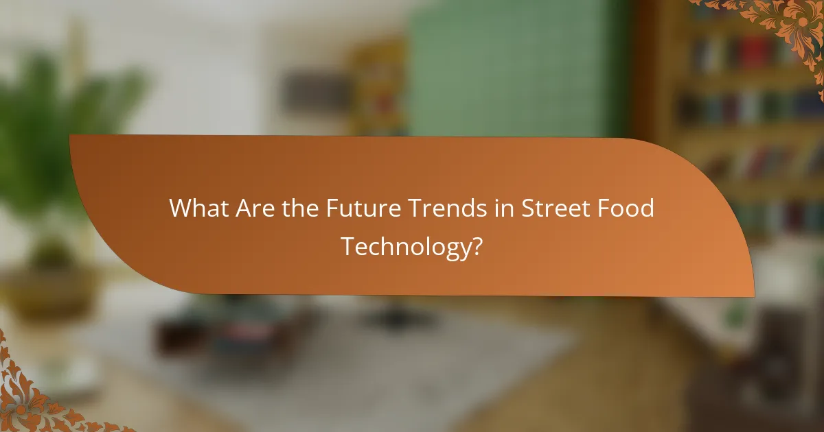 What Are the Future Trends in Street Food Technology?