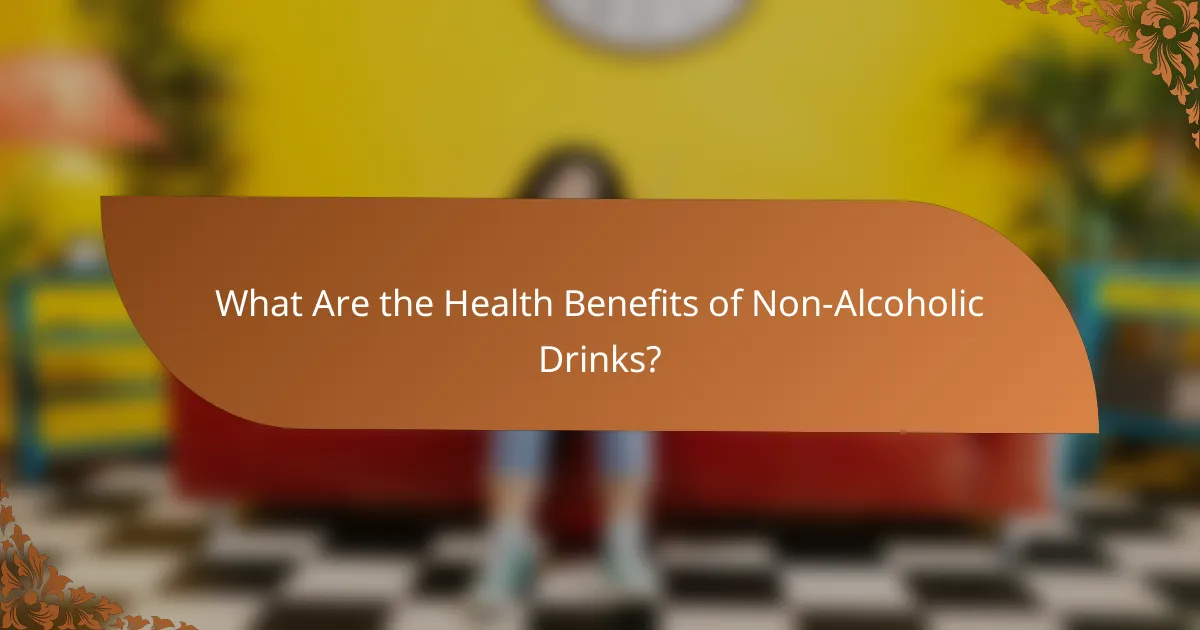 What Are the Health Benefits of Non-Alcoholic Drinks?