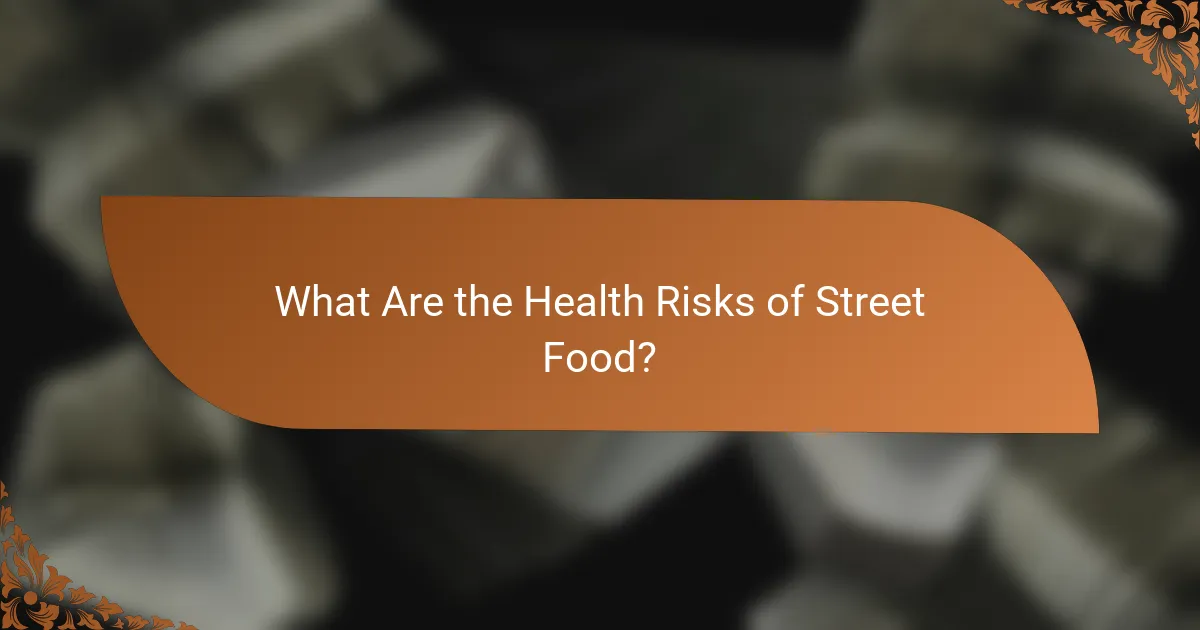 What Are the Health Risks of Street Food?