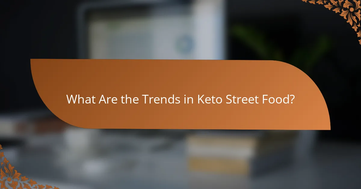 What Are the Trends in Keto Street Food?