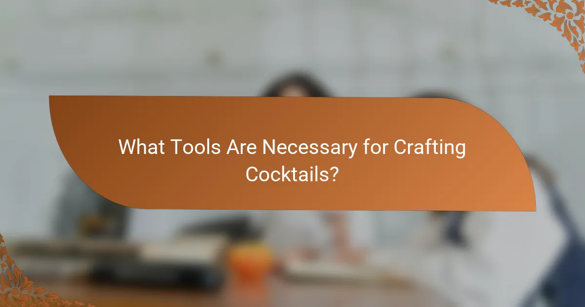 What Tools Are Necessary for Crafting Cocktails?